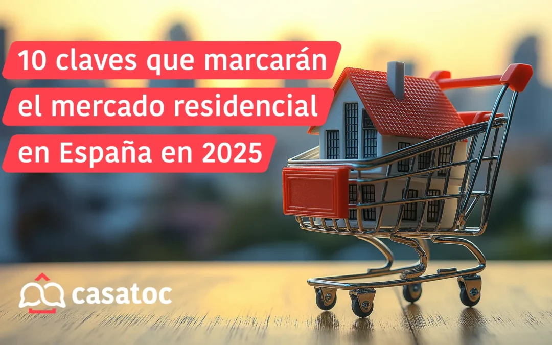 10 claves que marcarán el mercado residencial en España en 2025