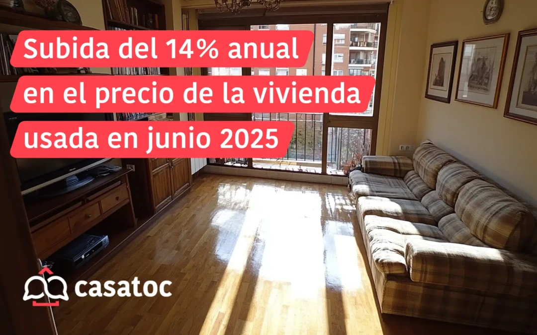 Subida del 14 % anual en el precio de la vivienda usada en junio 2025